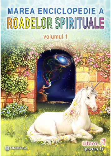 Marea enciclopedie a roadelor spirituale – vol. 1