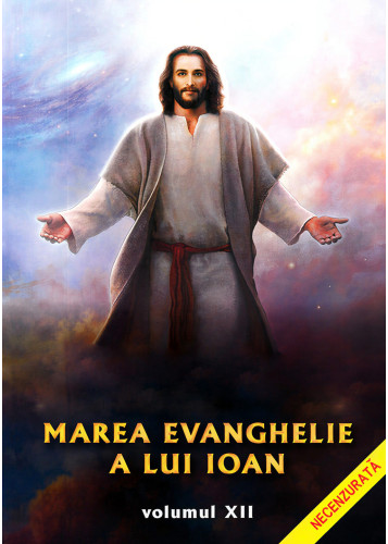 Marea Evanghelie a lui Ioan – vol. 12