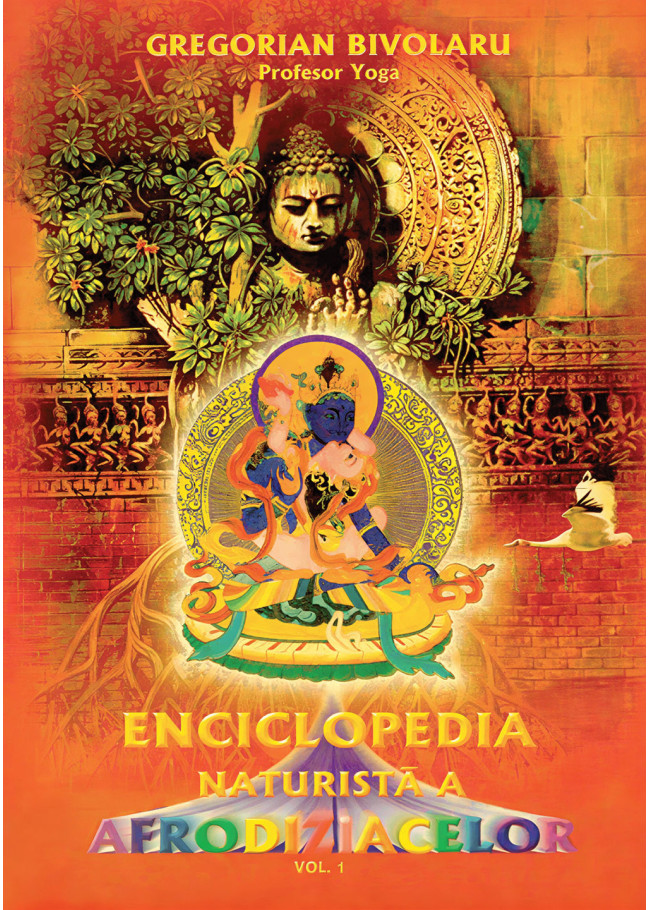 Enciclopedia naturistă a afrodiziacelor – vol. 1