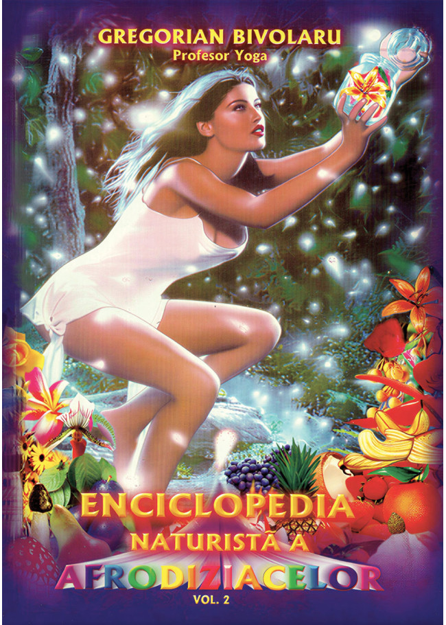 Enciclopedia naturistă a afrodiziacelor – vol. 2