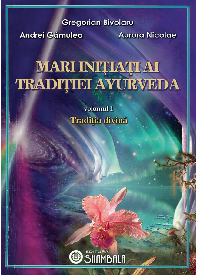 Mari inițiați ai tradiției Ayurveda – vol. 1