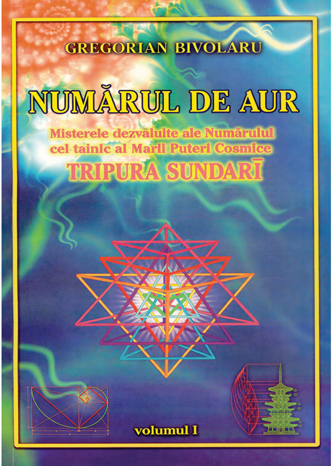 Numărul de aur: misterele dezvăluite ale numărului cel tainic al Marii Puteri Cosmice Tripura Sundari – vol. 1