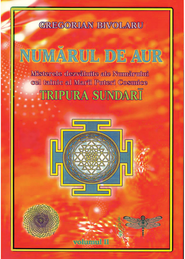 Numărul de aur: misterele dezvăluite ale numărului cel tainic al Marii Puteri Cosmice Tripura Sundari – vol. 2