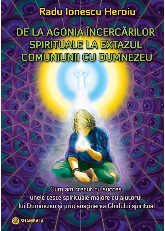 De la agonia încercărilor spirituale la extazul comuniunii cu Dumnezeu
