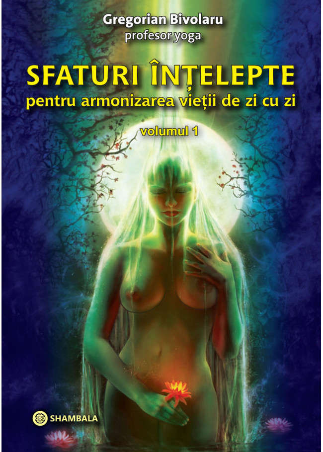 Sfaturi înțelepte pentru armonizarea vieții de zi cu zi – vol. 1