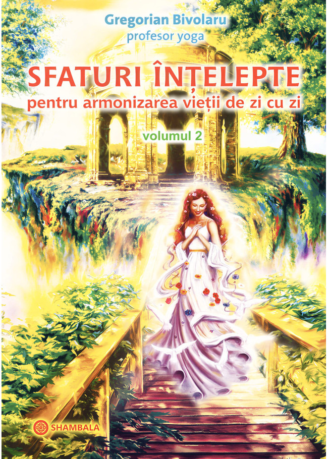 Sfaturi înțelepte pentru armonizarea vieții de zi cu zi – vol. 2