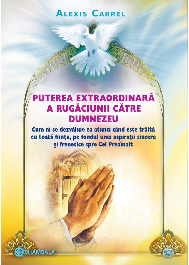 Puterea extraordinară a rugăciunii către Dumnezeu: cum ni se dezvăluie ea atunci când este trăită cu toată ființa, pe fondul unei aspirații sincere și frenetice spre cel preaînalt