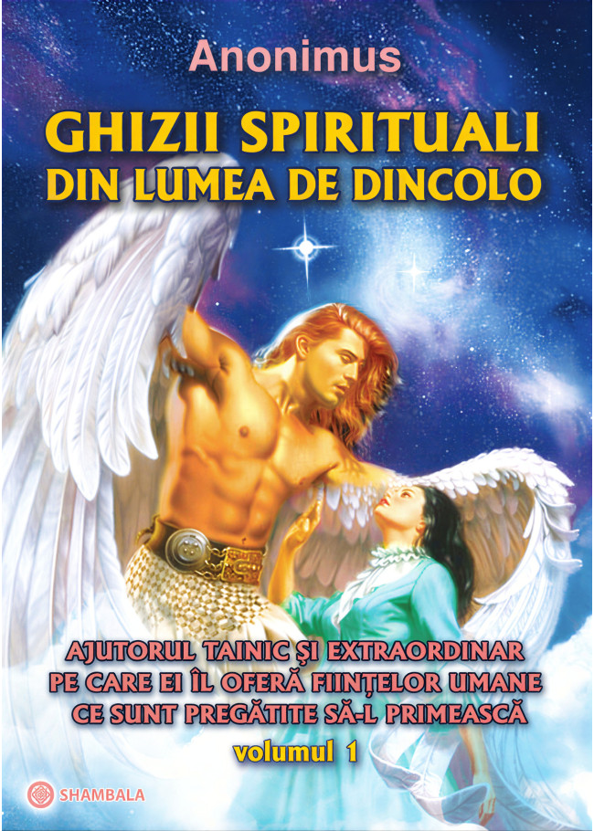 Ghizii spirituali din lumea de dincolo – vol. 1