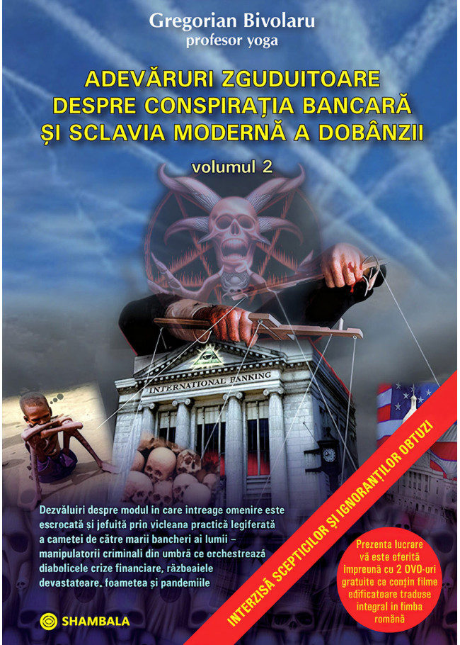 Adevăruri zguduitoare despre conspirația bancară și sclavia modernă a dobânzii – vol. 2