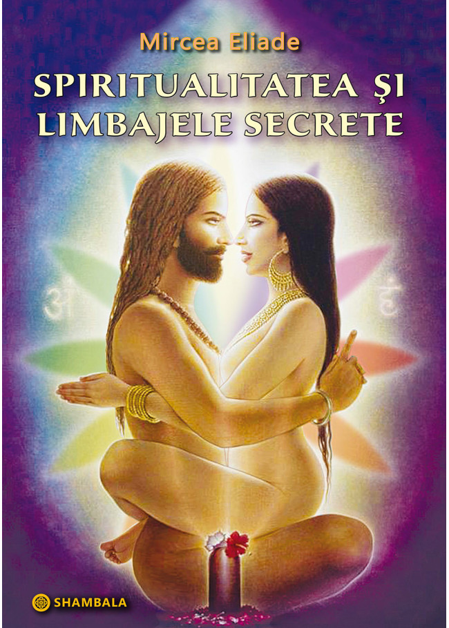 Spiritualitatea și limbajele secrete - (ediția a 2-a revizuită şi adăugată)