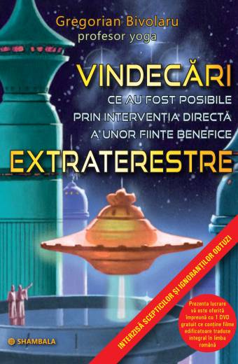 VINDECĂRI CE AU FOST POSIBILE PRIN INTERVENŢIA DIRECTĂ A UNOR FIINŢE BENEFICE EXTRATERESTRE