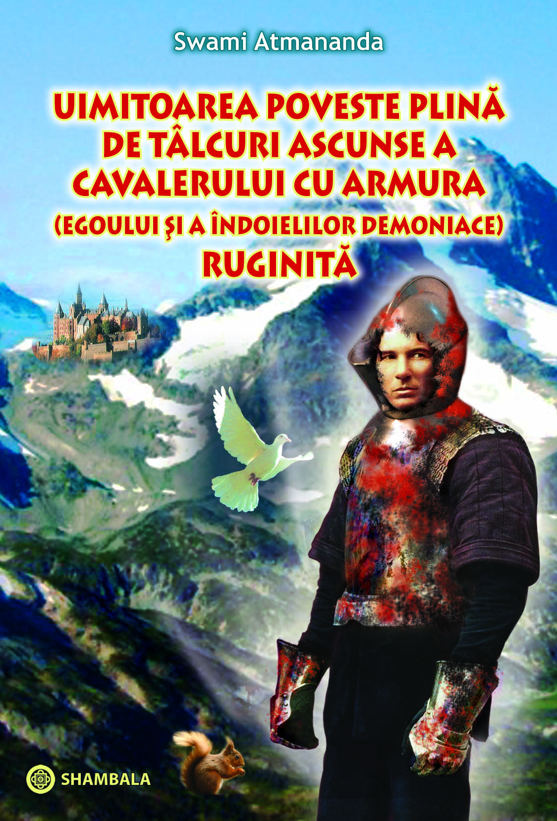 UIMITOAREA POVESTE PLINĂ DE TÂLCURI ASCUNSE A CAVALERULUI CU ARMURA (EGOULUI ȘI A ÎNDOIELILOR DEMONIACE) RUGINITĂ